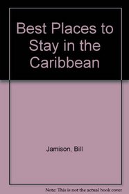 Best Places to Stay in the Caribbean (Best Places to Stay)