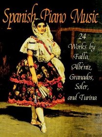 Spanish Piano Music : 24 Works by De Falla, Albeniz, Granados, Soler and Turina