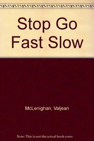 Stop Go Fast Slow (Rookie Readers (Please See Individual Levels))