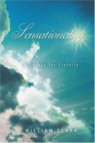 Sensationality: A Theory for Eternity