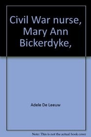 Civil War nurse, Mary Ann Bickerdyke,