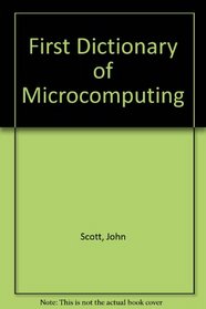 First Dictionary of Microcomputing