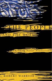 The People and the Word : Reading Native Nonfiction (Indigenous Americas)