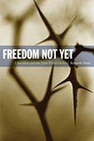 Freedom Not Yet: Liberation and the Next World Order (New Slant: Religion, Politics, Ontology)