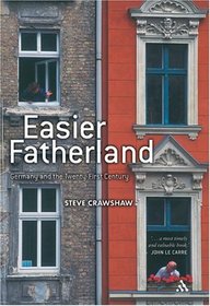Easier Fatherland: Germany And The Twenty-First Century