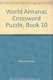 World Almanac Crossword Puzzle, Book 10 (World Almanac Crossword Puzzle Book)