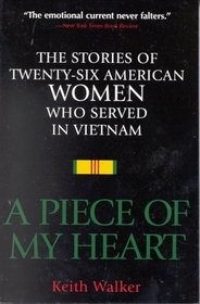 A Piece of My Heart : The Stories of 26 American Women Who Served in Vietnam