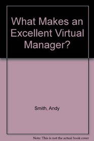 What Makes an Excellent Virtual Manager?
