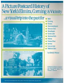 Picture Postcard History of New Yorks Elmira, Carning and Vicinity