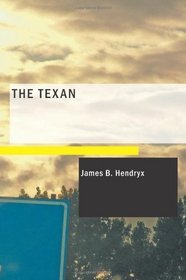 The Texan: A Story of the Cattle Country
