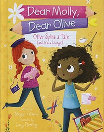 Olive Spins a Tale (and It's a Doozy!) (Dear Molly, Dear Olive)