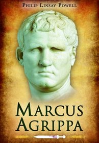 Marcus Agrippa: Right-Hand Man of Caesar Augustus