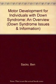 Motor Development for Individuals with Down Syndrome: An Overview (Down Syndrome Issues & Information)