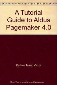 Tutorial Guide to Aldus Pagemaker 4.0 Macintosh: Step-By-Step Tutorials for Pagemaker/Book and Disk
