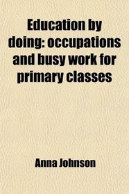 Education by doing: occupations and busy work for primary classes