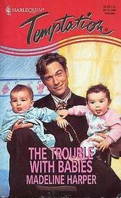 The Trouble With Babies (Harlequin Temptation, No 527)