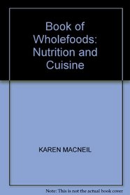 BOOK OF WHOLEFOODS: NUTRITION AND CUISINE