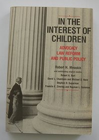 In the Interest of Children: Advocacy, Law Reform, and Public Policy