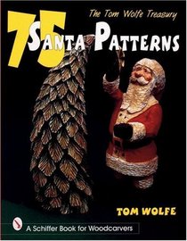 The Tom Wolfe Treasury: 75 Santa Patterns (Schiffer Military History Book)