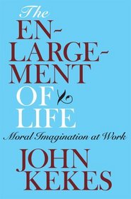 The Enlargement of Life: Moral Imagination at Work