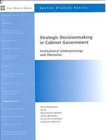 Strategic Decisionmaking in Cabinet Government: Institutional Underpinnings and Obstacles (Sector Studies Series)