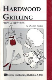 Hardwood Grilling : Storey Country Wisdom Bulletin A-118
