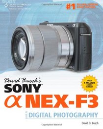 David Busch's Sony Alpha NEX-F3 Guide to Digital Photography