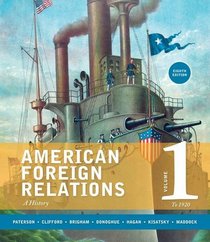 American Foreign Relations, Volume 1: To 1920