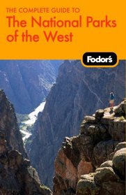 Fodor's The Complete Guide to the National Parks of the West (Special-Interest Titles)