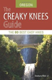 The Creaky Knees Guide Oregon: The 80 Best Easy Hikes