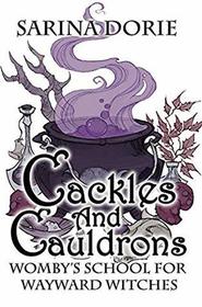 Cackles and Cauldrons: A Not-So-Cozy Witch Mystery (Womby's School for Wayward Witches)
