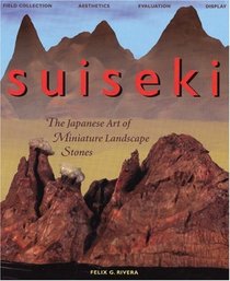 Suiseki: The Japanese Art of Miniature Landscape Stones