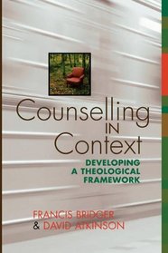 Counselling in Context: Developing a Theological Framework