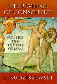 The Revenge of Conscience: Politics and the Fall of Man