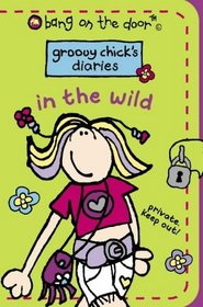 In the Wild (Groovy Chick's Diaries)