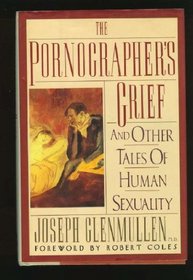 The Pornographer's Grief: And Other Tales of Human Sexuality
