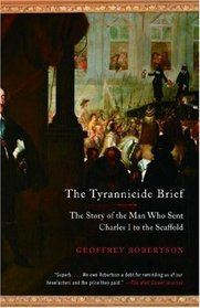 The Tyrannicide Brief: The Story of the Man Who Sent Charles I to the Scaffold