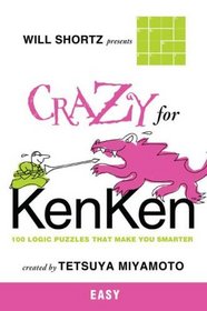 Will Shortz Presents Crazy for KenKen Easy: 100 Logic Puzzles That Make You Smarter