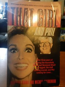 That Girl and Phil: An Insider Tells What Life Is Really Like in the Marlo Thomas-Phil Donahue Household