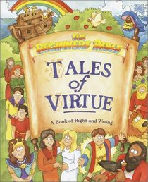Tales of Virtue :  A Book of Right and Wrong  (Beginners Bible)