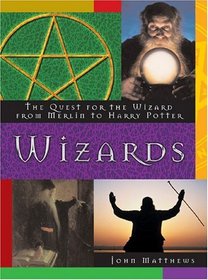 Wizards : The Quest for the Wizard from Merlin to Harry Potter