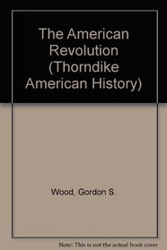 The American Revolution: A History (Thorndike Press Large Print American History Series)
