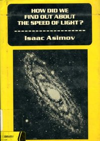 How Did We Find Out About the Speed of Light? (Asimov, Isaac, How Did We Find Out-- Series.)