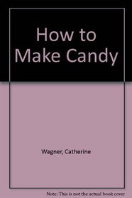 How to Make Candy (Adventures in Cooking Series)