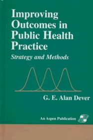 Improving Outcomes in Public Health Practice: Strategy and Methods