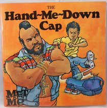 The Hand Me Down Cap (Mr. T and Me Series)