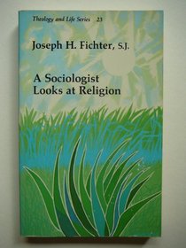 Sociologist Looks at Religion (Theology and Life Series)