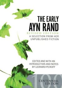 The Early Ayn Rand: A Selection from Her Unpublished Fiction, Revised (Library Edition)