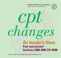 CPT Changes: An Insiders View: Past And Present Archives 2000-2005 Single User
