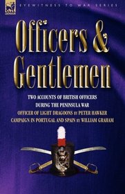 Officers & Gentlemen: Two Accounts of British Officers During the Peninsula War